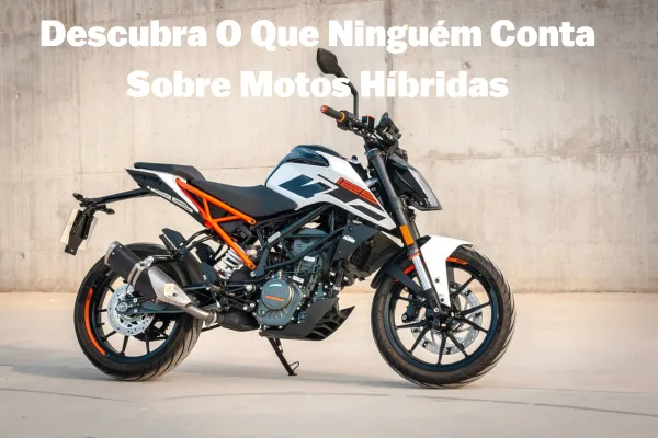Descubra O Que Ninguém Conta Sobre Motos Híbridas Descubra O Que Ninguém Conta Sobre Motos Híbridas