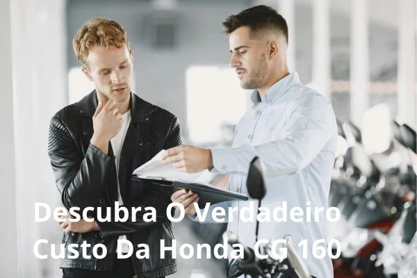 Descubra O Verdadeiro Custo Da Honda CG 160 Descubra O Verdadeiro Custo Da Honda CG 160